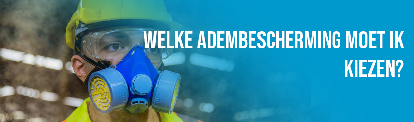 Welke adembescherming moet ik kiezen?