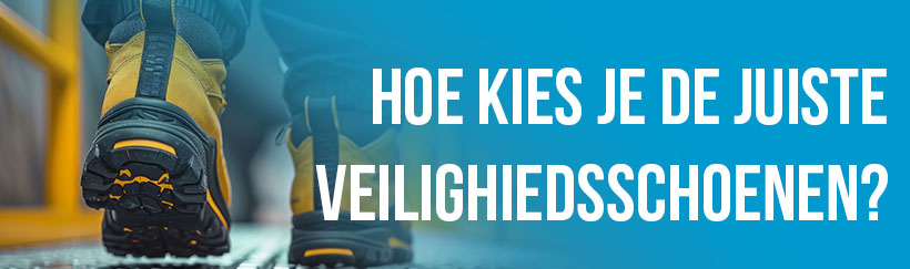 Hoe kies je de juiste veiligheidsschoenen voor jouw werkomgeving?