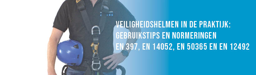 Veiligheidshelmen in de praktijk: gebruikstips en normeringen EN 397, EN 14052, EN 50365 en EN 12492