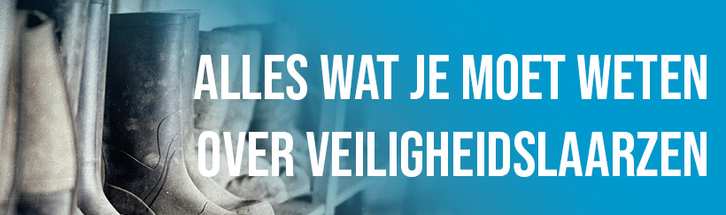Alles wat je moet weten over veiligheidslaarzen: bescherming en comfort op de werkvloer